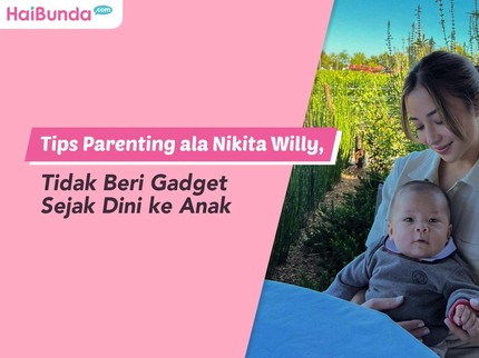 Tips Parenting ala Nikita Willy, Tidak Beri Gadget Sejak Dini ke Anak