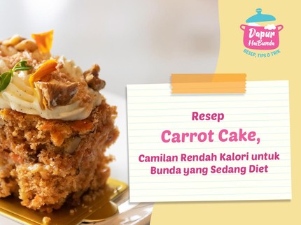 Resep Carrot Cake, Camilan Rendah Kalori untuk Bunda yang Sedang Diet