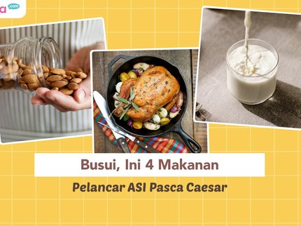 Busui, Ini 4 Makanan Pelancar ASI Pasca Caesar