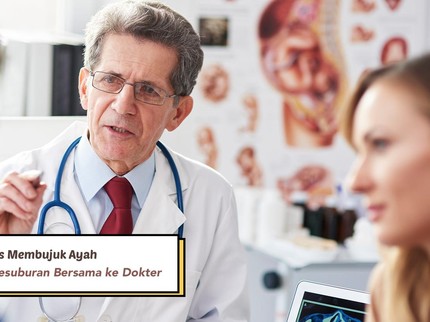 Simak Bun, 3 Tips Membujuk Ayah untuk Periksa Kesuburan Bersama ke Dokter
