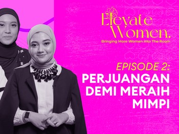 Elevate Women 2022 Ep.2 : Meyakinkan Investor Demi Sebuah Harapan