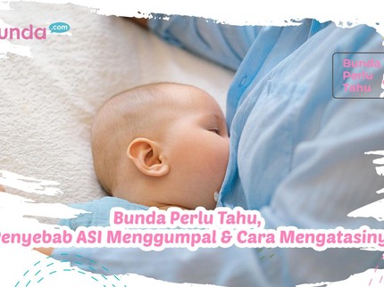 Bunda Perlu Tahu, 3 Penyebab ASI Menggumpal & Cara Sederhana Mengatasinya