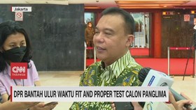VIDEO: DPR Bantah Ulur Waktu Fit And Proper Test Calon Panglima