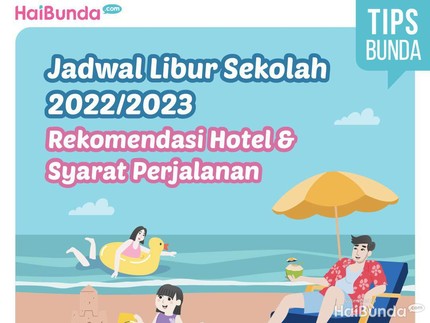 Jadwal Libur Sekolah, Rekomendasi Hotel & Syarat Perjalanan