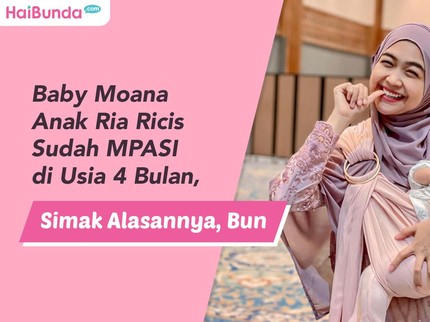 Baby Moana Anak Ria Ricis Sudah MPASI di Usia 4 Bulan, Simak Alasannya, Bun