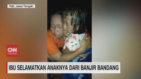 VIDEO: Kisah Heroik, Ibu Selamatkan Anaknya Dari Banjir Bandang