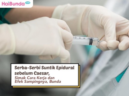 Serba-Serbi Suntik Epidural sebelum Caesar, Simak Cara Kerja dan Efek Sampingnya, Bunda
