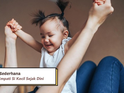 5 Aktivitas Sederhana Asah Rasa Empati Si Kecil Sejak Dini