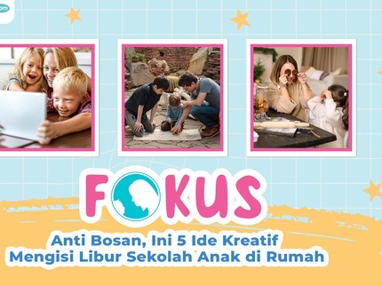 Anti Bosan, Ini 5 Ide Kreatif Mengisi Libur Sekolah Anak di Rumah