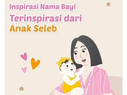 Inspirasi Nama Bayi Terinspirasi dari Anak Seleb