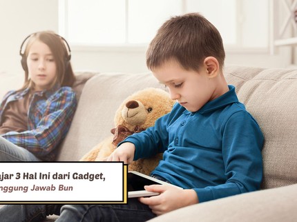 Anak Bisa Belajar 3 Hal Ini dari Gadget, Bisa Ajarkan Tanggung Jawab Bun