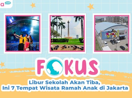 Libur Sekolah Akan Tiba, Ini 7 Tempat Wisata Ramah Anak di Jakarta