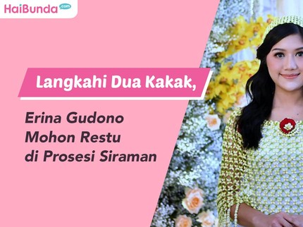 Langkahi Dua Kakak, Erina Gudono Mohon Restu di Prosesi Siraman