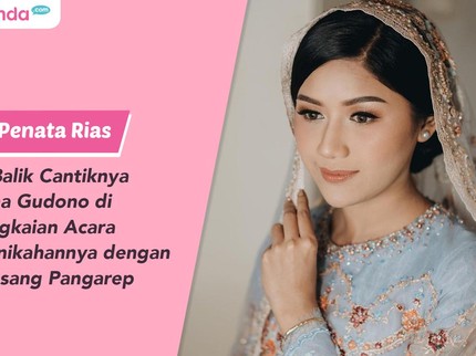 3 Penata Rias Di Balik Cantiknya Erina Gudono di Rangkaian Acara Pernikahannya dengan Kaesang Pangarep