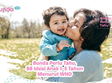 Bunda Perlu Tahu, BB Ideal Anak 1-5 Tahun Menurut WHO