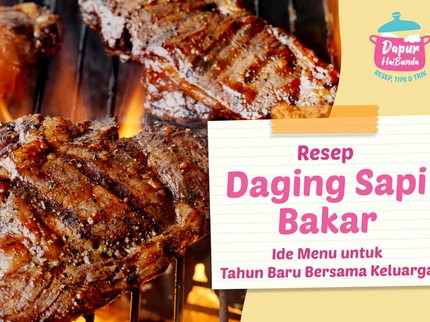 Resep Daging Sapi Bakar, Ide Menu untuk Tahun Baru Bersama Keluarga