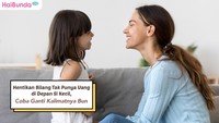 Hentikan Bilang Tak Punya Uang di Depan Si Kecil, Coba Ganti Kalimatnya Bun