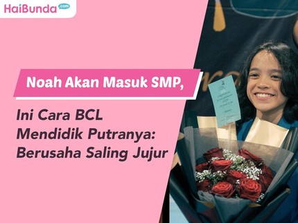 Noah Akan Masuk SMP, Ini Cara BCL Mendidik Putranya: Berusaha Saling Jujur