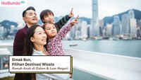 Simak Bun, Pilihan Destinasi Wisata Ramah Anak di Dalam & Luar Negeri