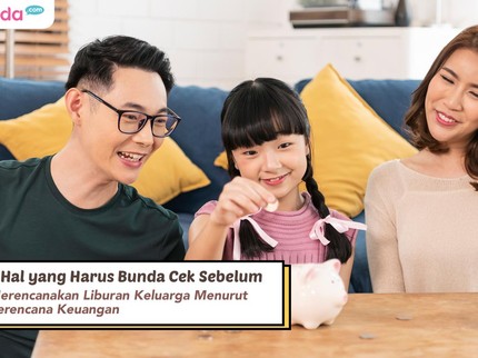 3 Hal yang Harus Bunda Cek Sebelum Merencanakan Liburan Keluarga Menurut Perencana Keuangan
