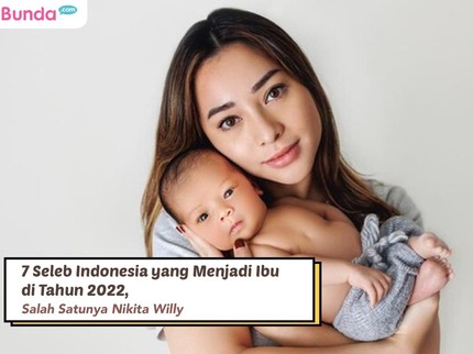 7 Seleb Indonesia yang Menjadi Ibu di Tahun 2022, Salah Satunya Nikita Willy