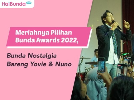 Meriahnya Pilihan Bunda Awards 2022, Bunda Nostalgia Bareng Yovie & Nuno