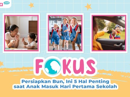 Persiapkan Bun, Ini 5 Hal Penting saat Anak Masuk Hari Pertama Sekolah