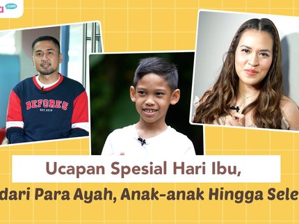 Ucapan Spesial Hari Ibu, dari Para Ayah, Anak-anak Hingga Seleb