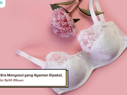 5 Pilihan Bra Menyusui yang Nyaman Dipakai, Harga Mulai Rp50 Ribuan