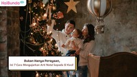 Bukan Hanya Perayaan, Ini 7 Cara Mengajarkan Arti Natal kepada Si Kecil