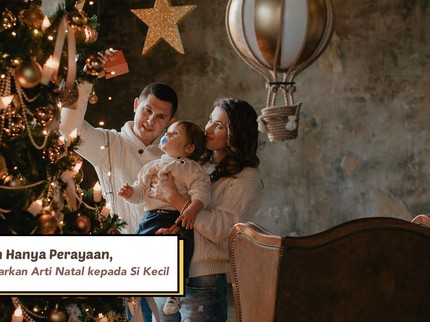 Bukan Hanya Perayaan, Ini 7 Cara Mengajarkan Arti Natal kepada Si Kecil