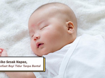 Ternyata Ini 3 Manfaat Bayi Tidur Tanpa Bantal, Bisa Cegah Risiko Sesak Napas