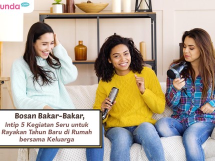 Bosan Bakar-Bakar, Intip 5 Kegiatan Seru untuk Rayakan Tahun Baru di Rumah bersama Keluarga