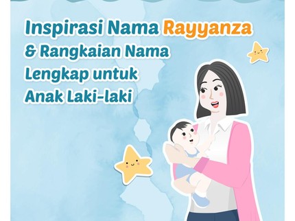 Inspirasi Nama Rayyanza & Rangkaian Nama Lengkap untuk Anak Laki-laki
