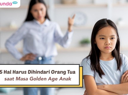 5 Hal Harus Dihindari Orang Tua saat Masa Golden Age Anak