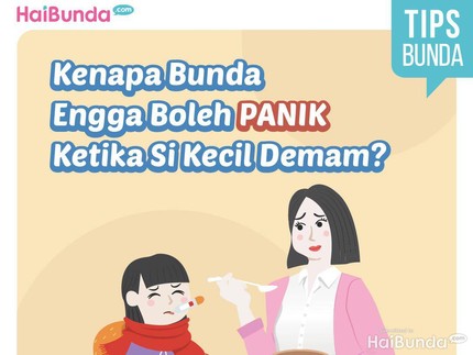 Kenapa Bunda Enggak Boleh Panik Ketika Si Kecil Demam?