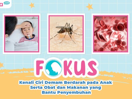 Kenali Ciri Demam Berdarah pada Anak Serta Obat dan Makanan yang Bantu Penyembuhan