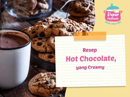 Cocok di Musim Hujan, Ini Resep Membuat Hot Chocolate yang Creamy