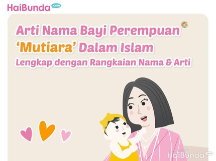 Arti Nama Bayi Perempuan 'Mutiara' Dalam Islam, Lengkap dengan Rangkaian Nama & Arti