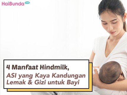 4 Manfaat Hindmilk, ASI yang Kaya Kandungan Lemak & Gizi untuk Bayi