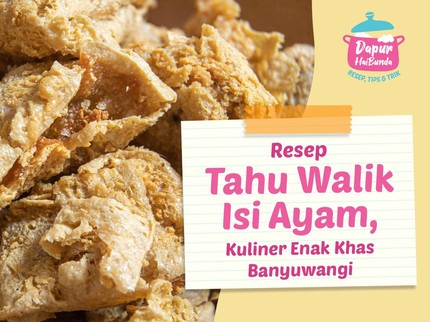 Resep Tahu Walik Isi Ayam, Kuliner Enak Khas Banyuwangi