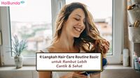 4 Langkah Hair Care Routine Basic Untuk Rambut Lebih Cantik & Sehat