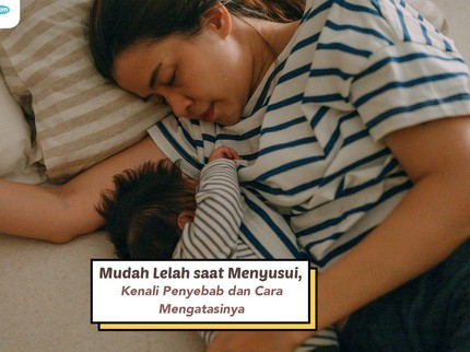 Mudah Lelah saat Menyusui, Kenali Penyebab dan Cara Mengatasinya