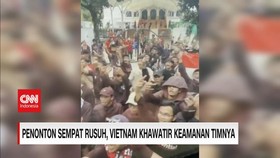VIDEO: Penonton Sempat Rusuh, Vietnam Khawatir Keamanan Timnya