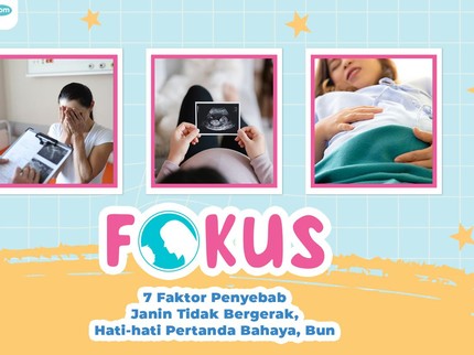 7 Faktor Penyebab Janin Tidak Bergerak, Hati-hati Pertanda Bahaya, Bun