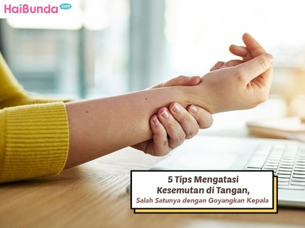 5 Tips Mengatasi Kesemutan di Tangan, Salah Satunya dengan Goyangkan Kepala