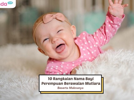 10 Rangkaian Nama Bayi Perempuan Berawalan Mutiara Beserta Maknanya