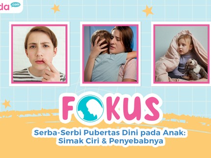 Serba-Serbi Pubertas Dini pada Anak: Simak Ciri & Penyebabnya