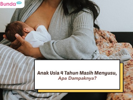 Anak Usia 4 Tahun Masih Menyusu, Apa Dampaknya?