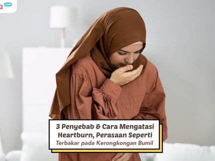 3 Penyebab & Cara Mengatasi Heartburn, Perasaan Seperti Terbakar pada Kerongkongan Bumil